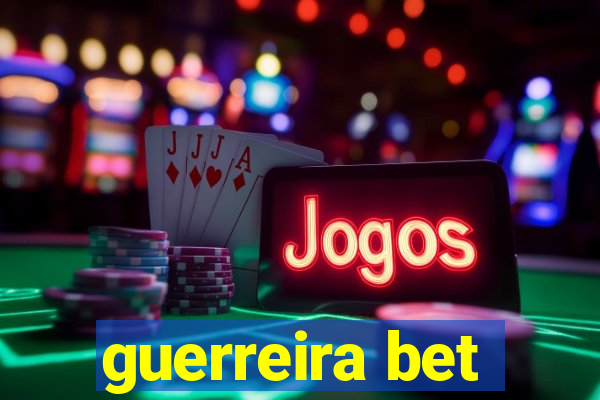 guerreira bet